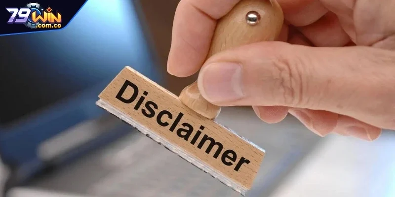 Quy định miễn trừ trách nhiệm 79WIN dành cho hội viên
